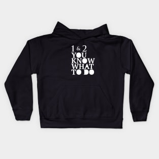You Know What to do Kids Hoodie